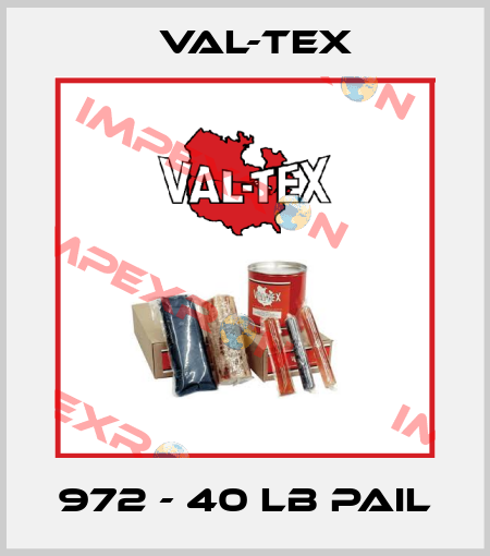 972 - 40 LB PAIL Val-Tex