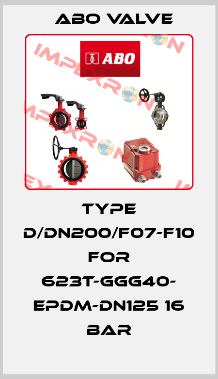 Type D/DN200/F07-F10 for 623T-GGG40- EPDM-DN125 16 BAR ABO Valve