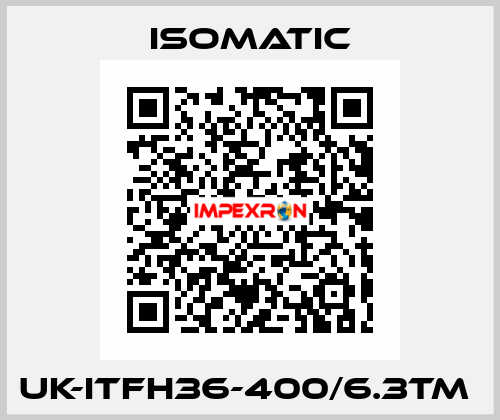 UK-ITFH36-400/6.3TM  Isomatic