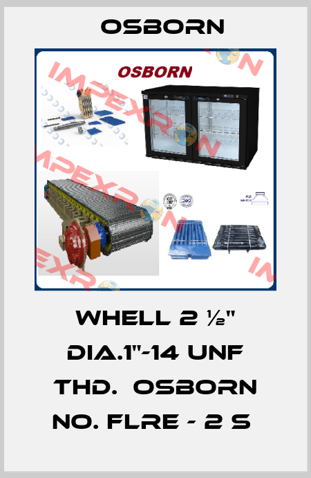 WHELL 2 ½" DIA.1"-14 UNF THD.  OSBORN NO. FLRE - 2 S  Osborn