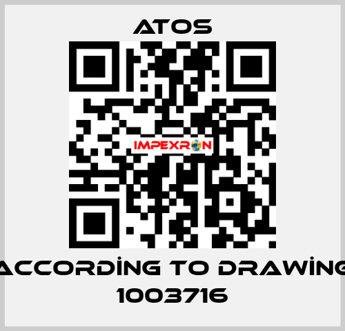 ACCORDİNG TO DRAWİNG 1003716 Atos