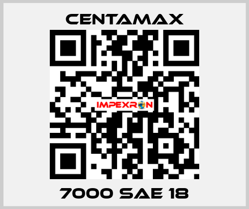 7000 SAE 18 CENTAMAX