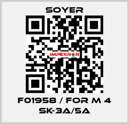 F01958 / FOR M 4 SK-3A/5A Soyer