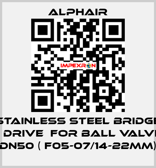 Stainless steel bridge + drive  for ball valve DN50 ( F05-07/14-22mm) Alphair