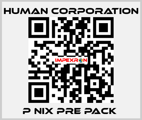 P NIX PRE PACK  Human Corporation