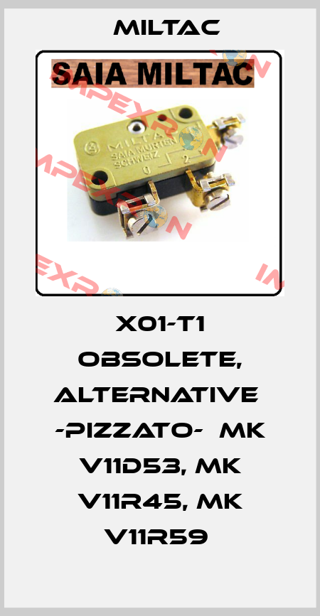  X01-T1 obsolete, alternative  -Pizzato-  MK V11D53, MK V11R45, MK V11R59  Miltac