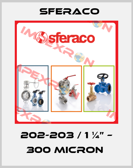 202-203 / 1 ¼” – 300 micron  Sferaco
