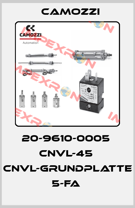 20-9610-0005  CNVL-45  CNVL-GRUNDPLATTE 5-FA  Camozzi
